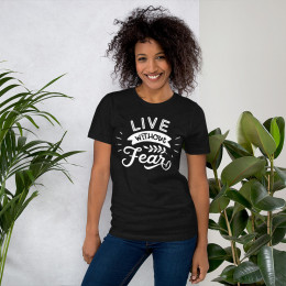 Live Without Fear - Unisex T-Shirt