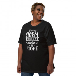 After Every Storm There Is A Rainbow of HOPE  Unisex T-Shirt