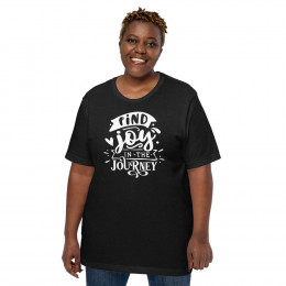 Find Joy In The Journey - Unisex T-Shirt