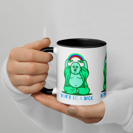 Don't Be A D*ck Happy Budha 11 oz Mug with Color Inside