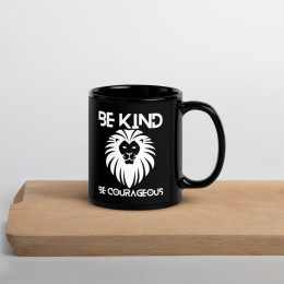 Be Kind Be Courageous Masculine Sleek Black Glossy 11 oz Mug