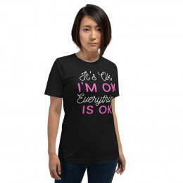 Its Ok I'm Ok Everything Is Ok Comfort Fit Unisex t-shirt